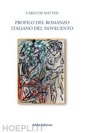 de matteis carlo' - profilo del romanzo italiano del novecento'