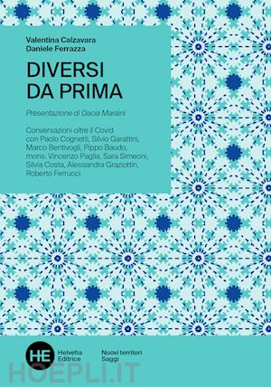 calzavara valentina; ferrazza daniele - diversi da prima. conversazioni oltre il covid. ediz. integrale