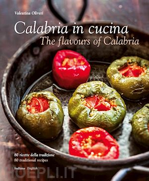aa.vv. - calabria in cucina. 80 ricette della tradizione-the flavours of calabria. 80 tra