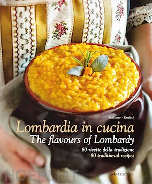 ripani massimo; dello russo william - lombardia in cucina - the flavours of milan