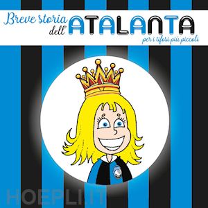 santin renato - breve storia dell'atalanta per i tifosi più piccoli