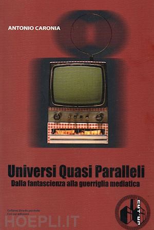 caronia antonio - universi quasi paralleli