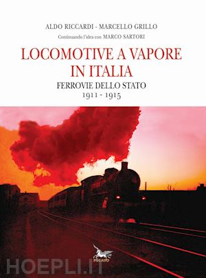 riccardi aldo; grillo marcello - locomotive a vapore in italia - ferrovie dello stato 1911-1915