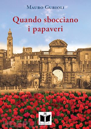 gurioli mauro - quando sbocciano i papaveri