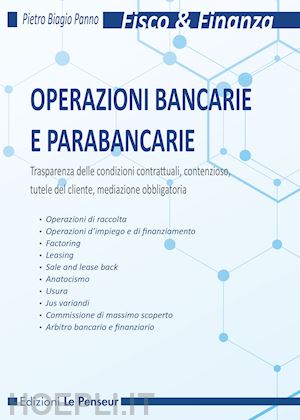 panno pietro biagio - operazioni bancarie e parabancarie. trasparenza delle condizioni contrattuali, contenzioso, tutele del cliente, mediazione obbligatoria