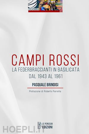 brindisi pasquale - campi rossi. la federbraccianti in basilicata dal 1943 al 1961