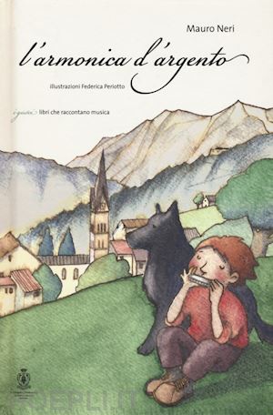 neri mauro - l'armonica d'argento. la grande guerra vista con gli occhi di un ragazzo. con cd audio