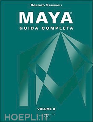 strippoli roberto; de lorenzo f. (curatore) - maya guida completa volume ii