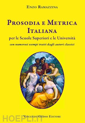 ramazzina enzo - prosodia e metrica italiana per le scuole superiori e le università con numerosi esempi tratti dagli autori classici