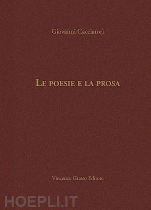 cacciatori giovanni - le poesie e la prosa