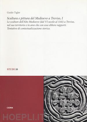 tigler guido - scultura e pittura del medioevo a treviso