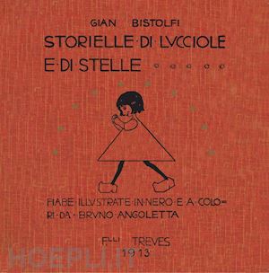 bistolfi gian; vagliani p. (curatore) - storielle di lucciole e stelle (rist. anast. 1913)
