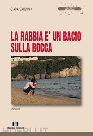 gaudino giada - la rabbia è un bacio sulla bocca