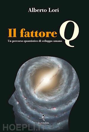 lori alberto - il fattore q. un percorso quantistico di sviluppo umano. con cd audio