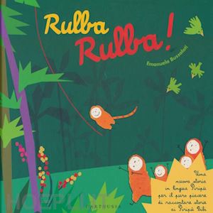 bussolati emanuela - rulba rulba! una nuova storia in lingua piripu' per il puro piacere di raccontar