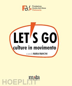 mancini maria - let's go. culture in movimento