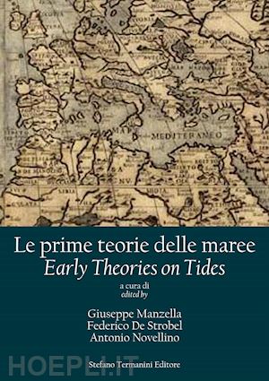 manzella g.(curatore); de strobel f.(curatore); novellino a.(curatore) - le prime teorie delle maree. tra scienza e curiosità menabene e le maree nella baia di stoccolma. ediz. italiana e inglese