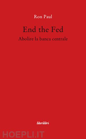 paul ron - end the fed. abolire la banca centrale