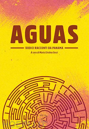 secci m. c. (curatore) - aguas. dodici racconti da panama