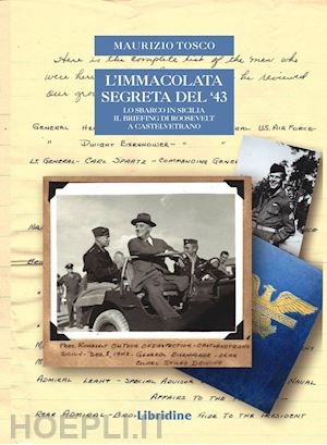 tosco maurizio - immacolata segreta del '43. lo sbarco in sicilia. il briefing di roosvelt a cast