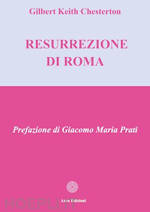 chesterton gilbert keith - la resurrezione di roma