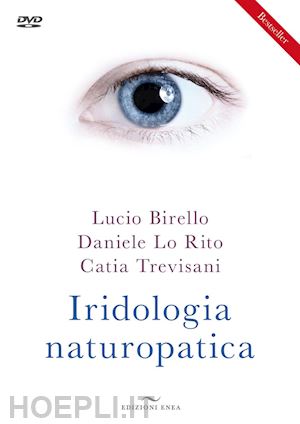 birello lucio, lo rito daniele, trevisani catia - iridologia naturopatica. con dvd