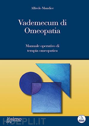 mandice alfredo - vademecum di omeopatia. manuale operativa di terapia omeopatica. con cd-rom