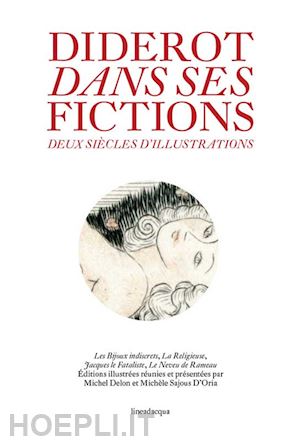 delon m.(curatore); sajous d'oria m.(curatore) - diderot dans ses fictions deux siècles d'illustration