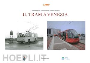 angelini chiara; fontana piero; stifanelli antonio - il tram a venezia