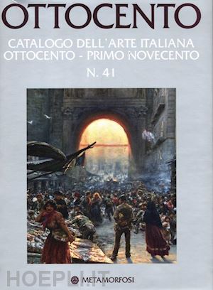 rizzoni g. (curatore); lualdi l. (curatore) - ottocento n.41. catalogo dell'arte italiana ottocento e primo novecento