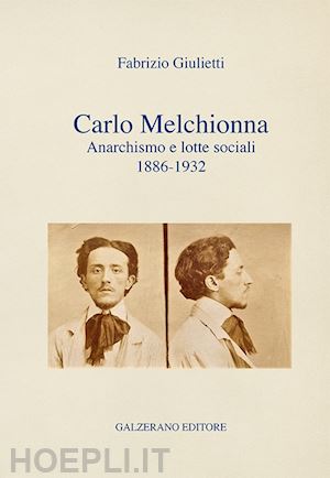 giulietti fabrizio - carlo melchionna. anarchismo e lotte sociali 1886-1932