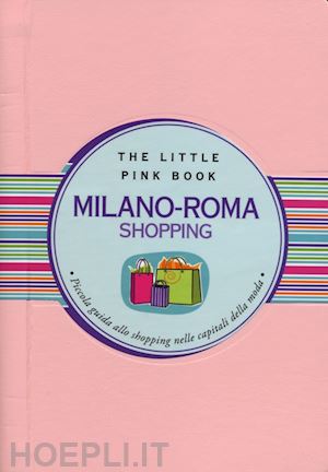migliorini alessandra; rotunno carmen; tagariello m. luisa - the little pink book. milano-roma shopping