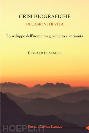 lievegoed bernard c.; pampalini m. l. (curatore) - crisi biografiche. occasioni di vita. lo sviluppo dell'uomo tra giovinezza e anz