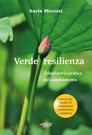 mecozzi karin; pampaloni m. (curatore) - verde resilienza. erboristeria pratica nel cambiamento