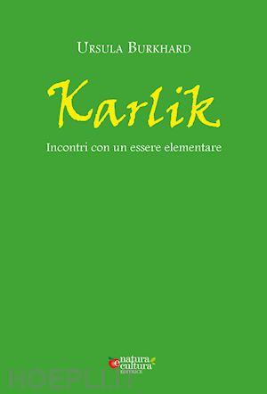 burkhard ursula - karlik. incontri con un essere elementare