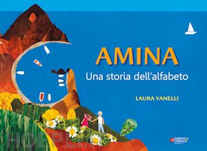 vanelli laura - amina. una storia dell'alfabeto