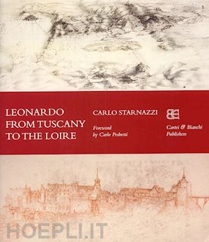 starnazzi carlo - leonardo from tuscany to the loire