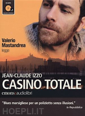 izzo jean-claude - casino totale letto da valerio mastandrea. audiolibro. cd audio formato mp3. edi