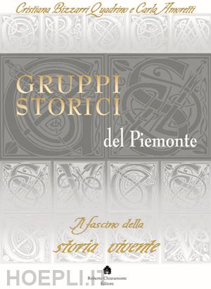 bizzarri quadrino; amoretti - gruppi storici del piemonte. il fascino della storia vivente