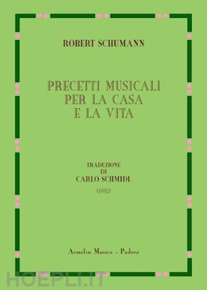 schuman robert - precetti musicali per la casa e la vita