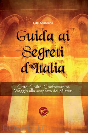 altasciaria luigi - guida ai segreti d'italia