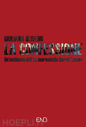 olivero giuliana - la confessione. un'indagine dell'ex maresciallo hervé farcoz