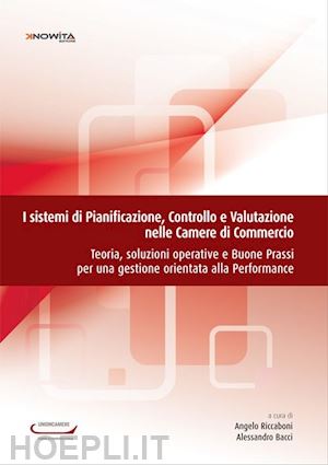 riccaboni angelo; bacci alessandro - sistemi di pianificazione, controllo e valutazione nelle camere di commercio