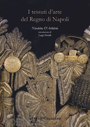 d'arbitrio nicoletta - i tessuti d'arte del regno di napoli