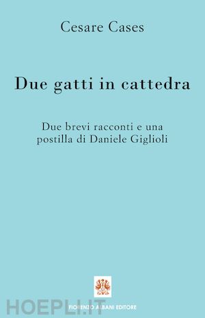 cases cesare; giglioli daniele - due gatti in cattedra