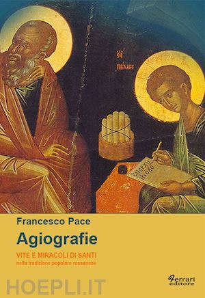 pace francesco - agiografie. vite e miracoli di santi nella tradizione popolare rossanese