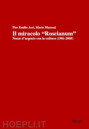 acri p. emilio; massoni mario - il miracolo «roscianum». nozze d'argento con la cultura 1981-2005
