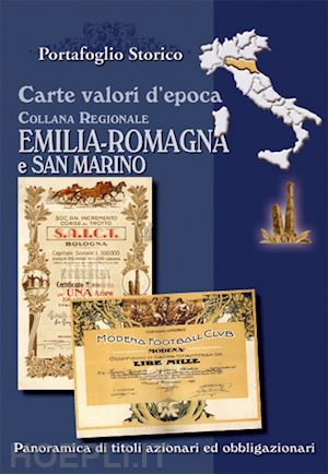 witula alex; paganello leonardo - carte valori d'epoca. emilia romagna e san marino
