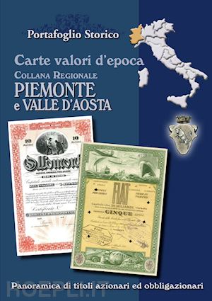 witula alex - piemonte e valle d'aosta. carte valori d'epoca. panoramica di titoli azionari ed