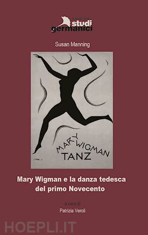 manning susan - mary wigman e la danza tedesca del primo novecento